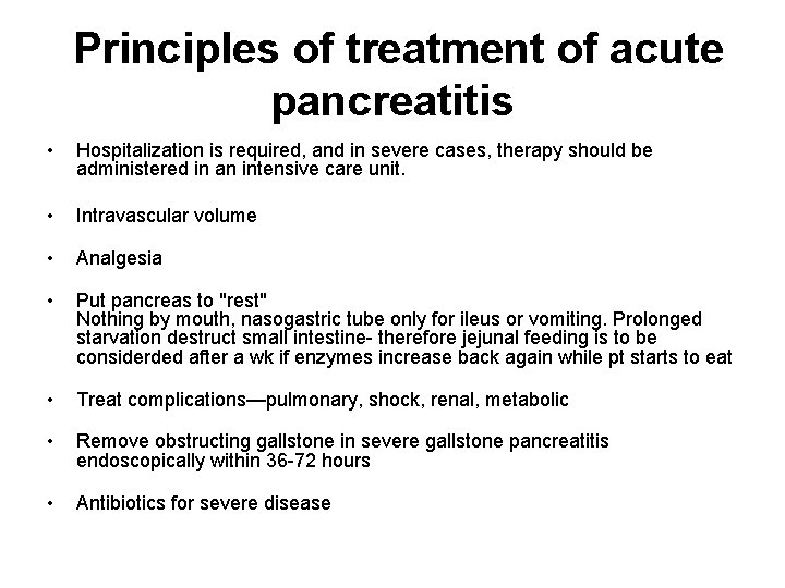  Principles of treatment of acute pancreatitis • Hospitalization is required, and in severe