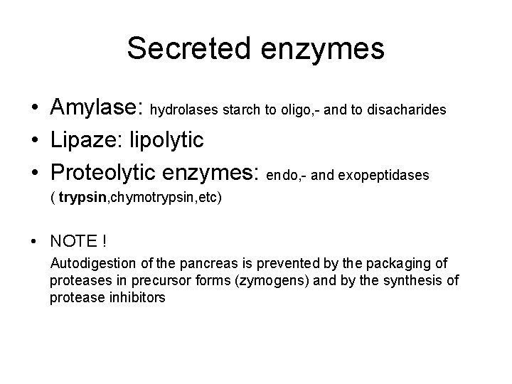 Secreted enzymes • Amylase: hydrolases starch to oligo, - and to disacharides • Lipaze: