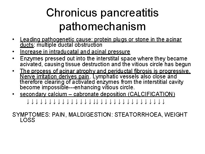 Chronicus pancreatitis pathomechanism • Leading pathogenetic cause: protein plugs or stone in the acinar