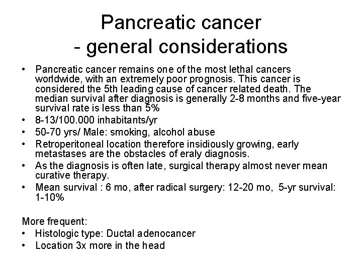 Pancreatic cancer - general considerations • Pancreatic cancer remains one of the most lethal