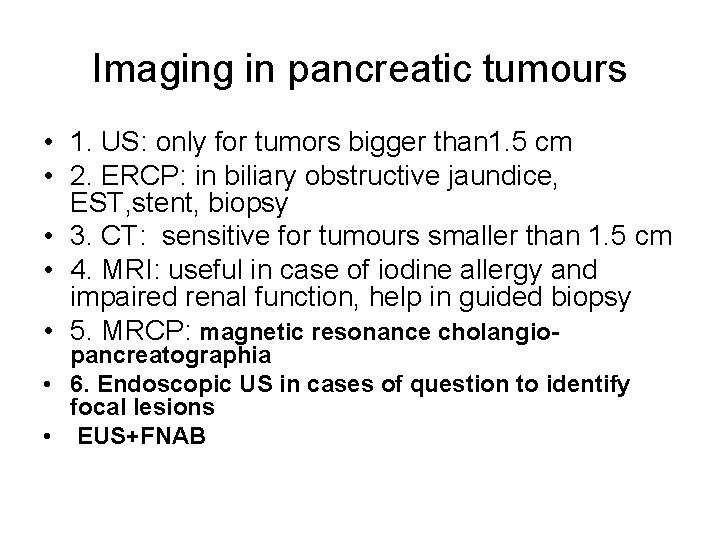 Imaging in pancreatic tumours • 1. US: only for tumors bigger than 1. 5