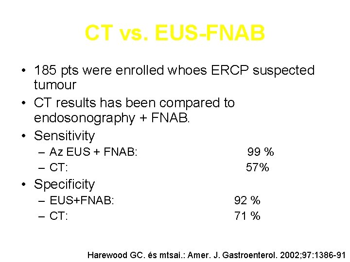 CT vs. EUS-FNAB • 185 pts were enrolled whoes ERCP suspected tumour • CT