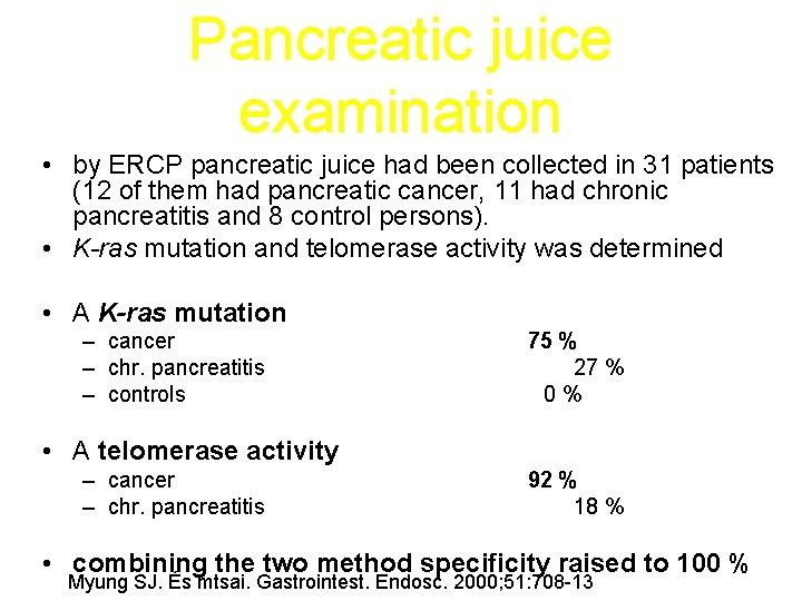 Pancreatic juice examination • by ERCP pancreatic juice had been collected in 31 patients