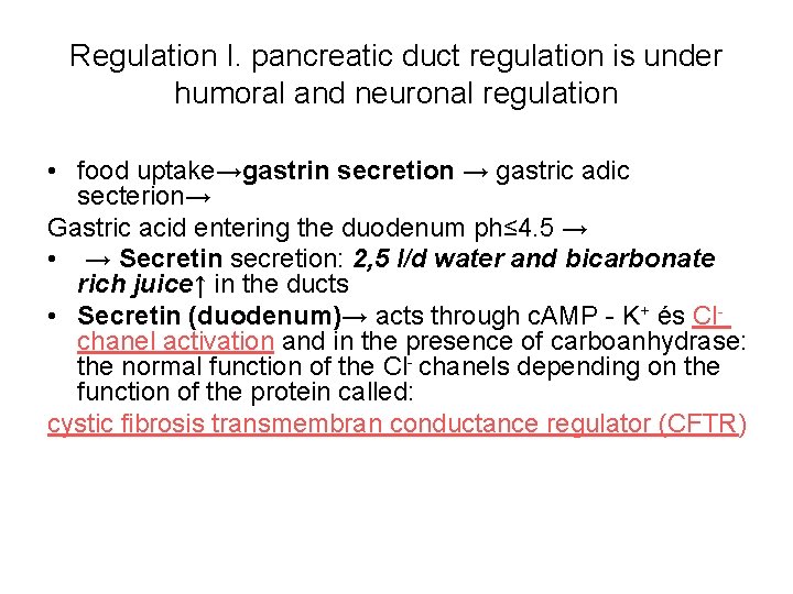 Regulation I. pancreatic duct regulation is under humoral and neuronal regulation • food uptake→gastrin