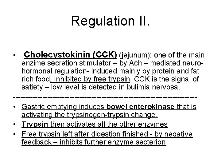Regulation II. • Cholecystokinin (CCK) (jejunum): one of the main enzime secretion stimulator –