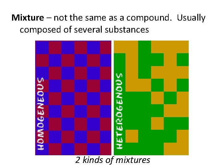 Mixture – not the same as a compound. Usually composed of several substances 2