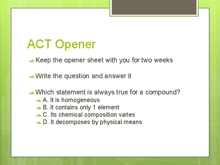 ACT Opener Keep the opener sheet with you for two weeks Write the question