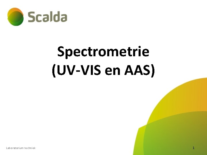 Spectrometrie (UV-VIS en AAS) Laboratorium techniek 1 