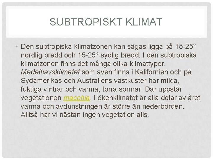 SUBTROPISKT KLIMAT • Den subtropiska klimatzonen kan sägas ligga på 15 -25° nordlig bredd