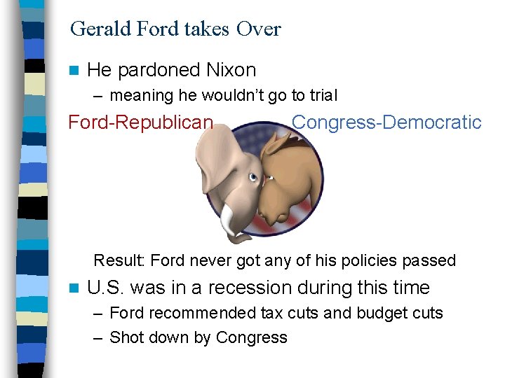 Gerald Ford takes Over n He pardoned Nixon – meaning he wouldn’t go to