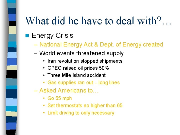 What did he have to deal with? … n Energy Crisis – National Energy