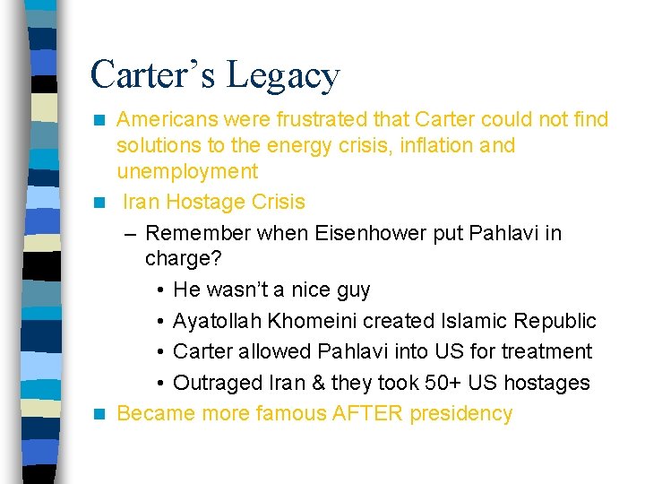 Carter’s Legacy Americans were frustrated that Carter could not find solutions to the energy