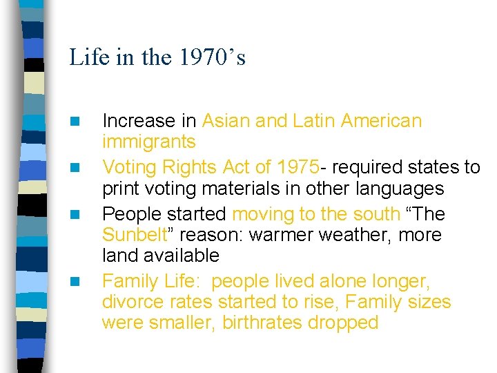 Life in the 1970’s n n Increase in Asian and Latin American immigrants Voting
