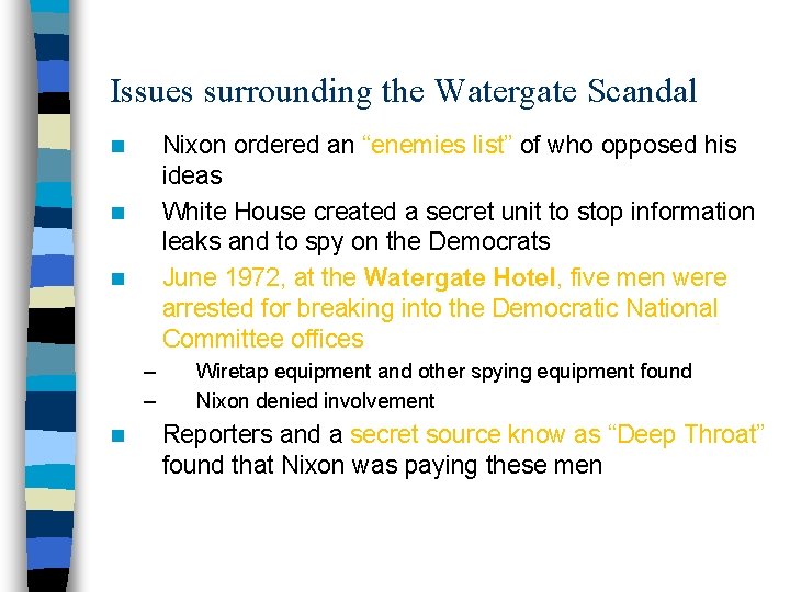 Issues surrounding the Watergate Scandal Nixon ordered an “enemies list” of who opposed his