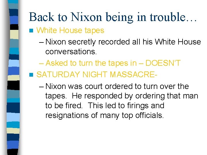 Back to Nixon being in trouble… White House tapes – Nixon secretly recorded all