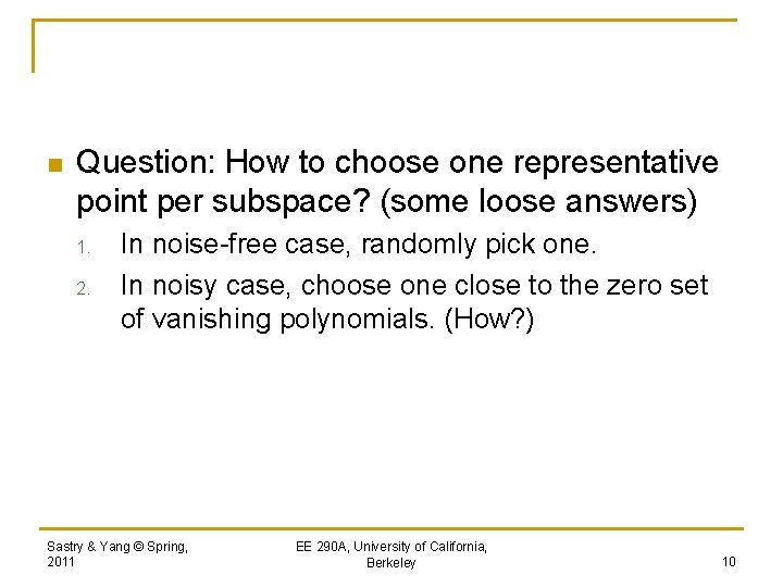 n Question: How to choose one representative point per subspace? (some loose answers) 1.
