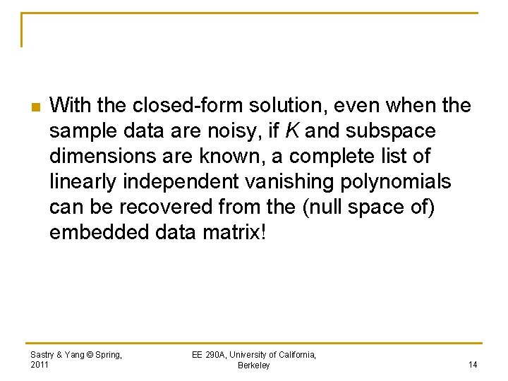 n With the closed-form solution, even when the sample data are noisy, if K