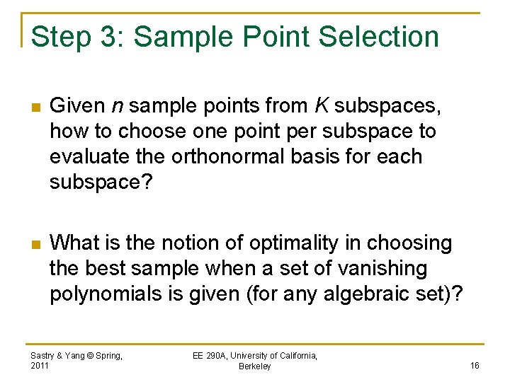 Step 3: Sample Point Selection n Given n sample points from K subspaces, how