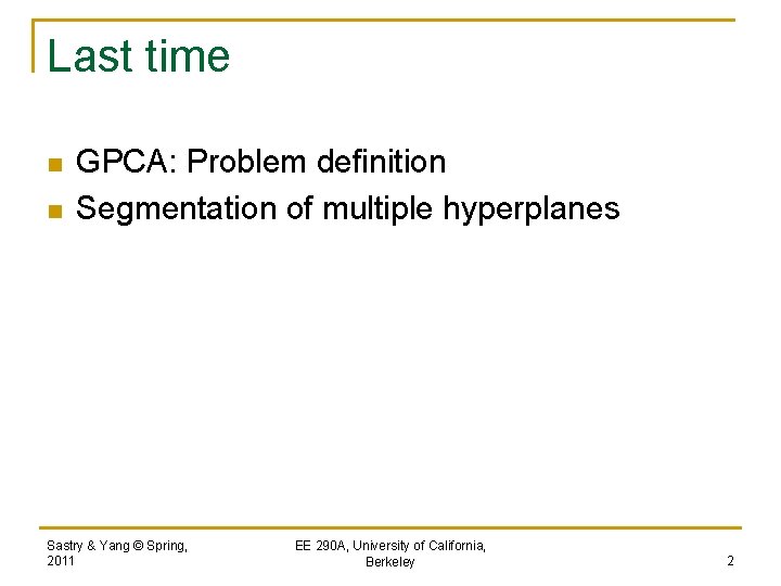 Last time n n GPCA: Problem definition Segmentation of multiple hyperplanes Sastry & Yang