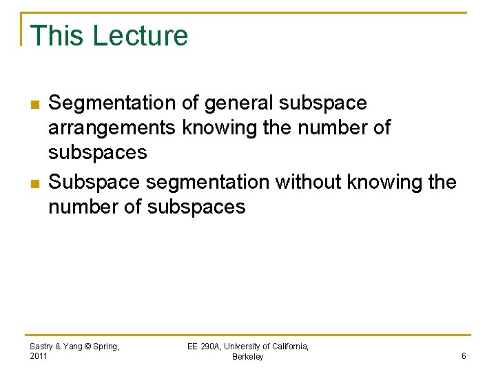 This Lecture n n Segmentation of general subspace arrangements knowing the number of subspaces