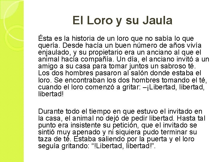 El Loro y su Jaula Ésta es la historia de un loro que no