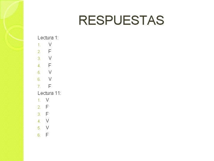RESPUESTAS Lectura 1: 1. V 2. F 3. V 4. F 5. V 6.