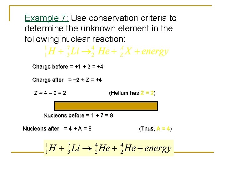 Example 7: Use conservation criteria to determine the unknown element in the following nuclear