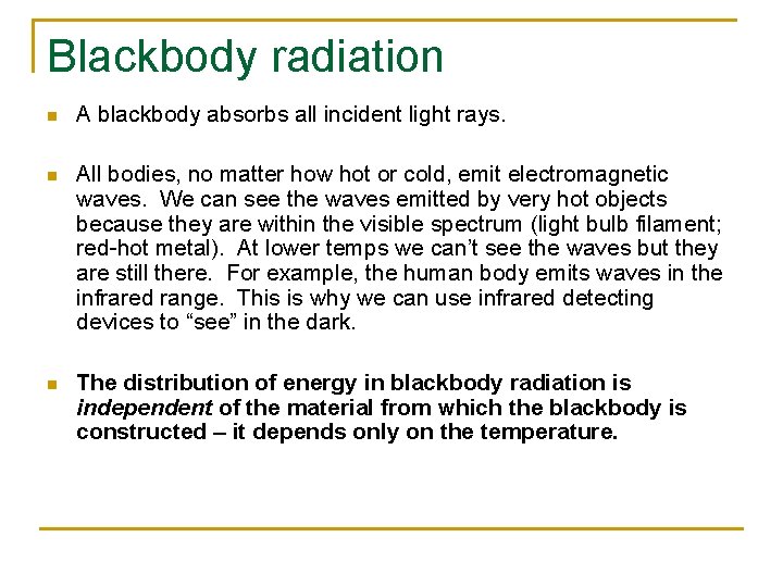 Blackbody radiation n A blackbody absorbs all incident light rays. n All bodies, no
