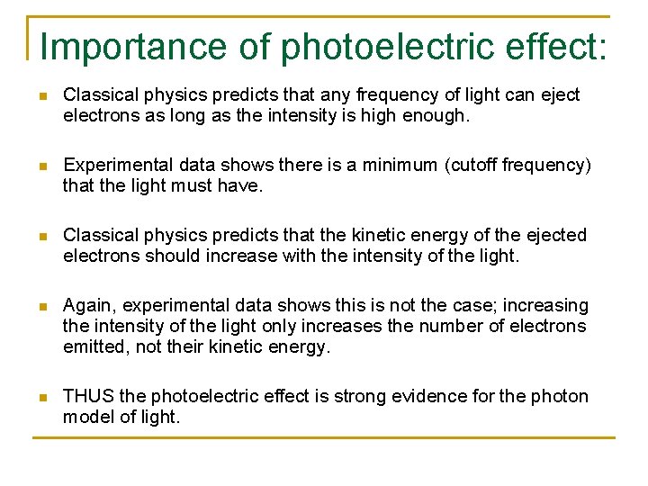 Importance of photoelectric effect: n Classical physics predicts that any frequency of light can