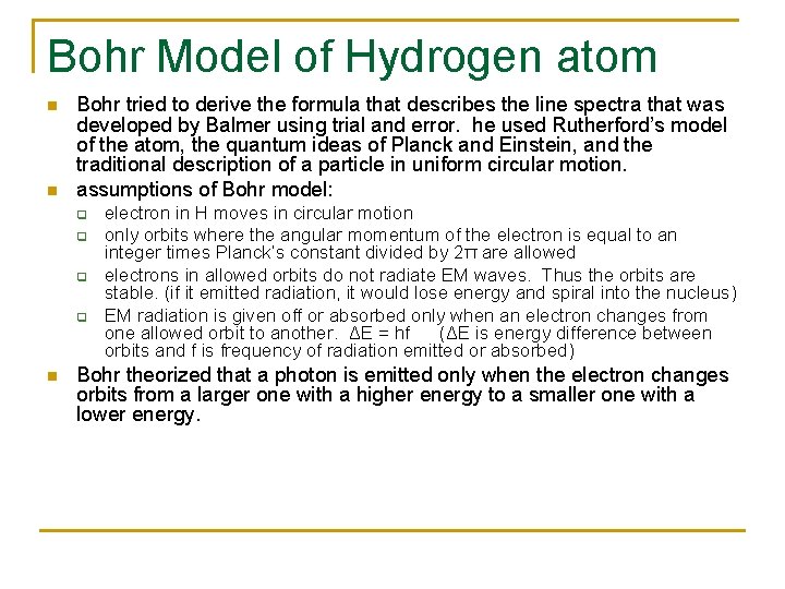 Bohr Model of Hydrogen atom n n Bohr tried to derive the formula that