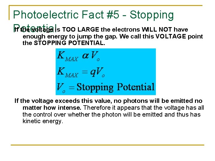 Photoelectric Fact #5 - Stopping If the voltage is TOO LARGE the electrons WILL