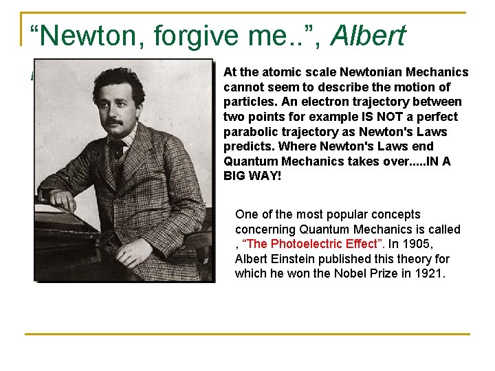 “Newton, forgive me. . ”, Albert At the atomic scale Newtonian Mechanics Einstein cannot