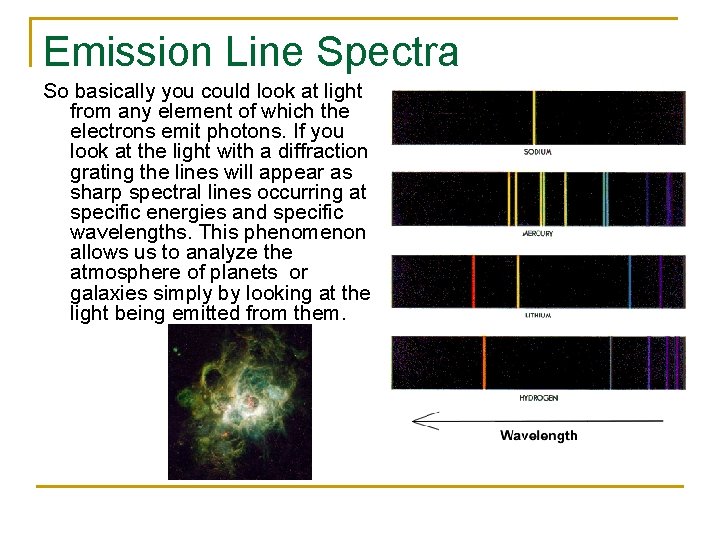 Emission Line Spectra So basically you could look at light from any element of