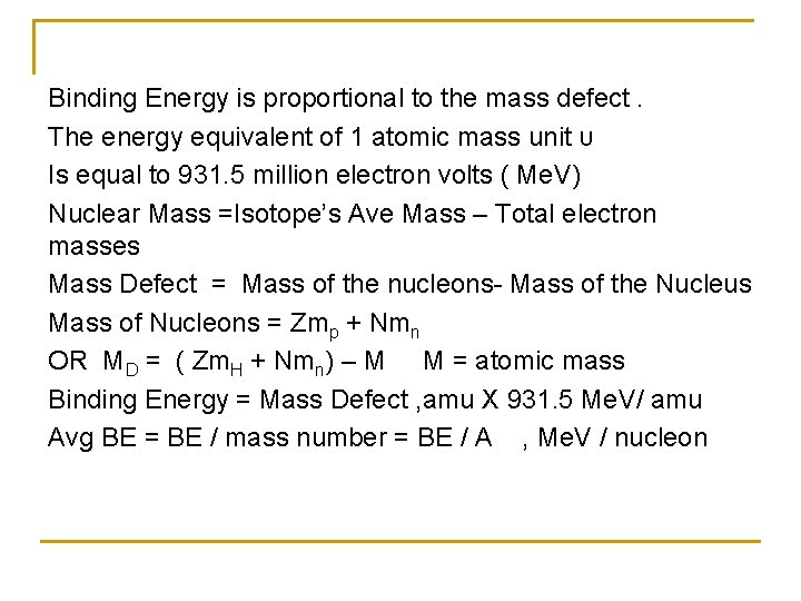 Binding Energy is proportional to the mass defect. The energy equivalent of 1 atomic
