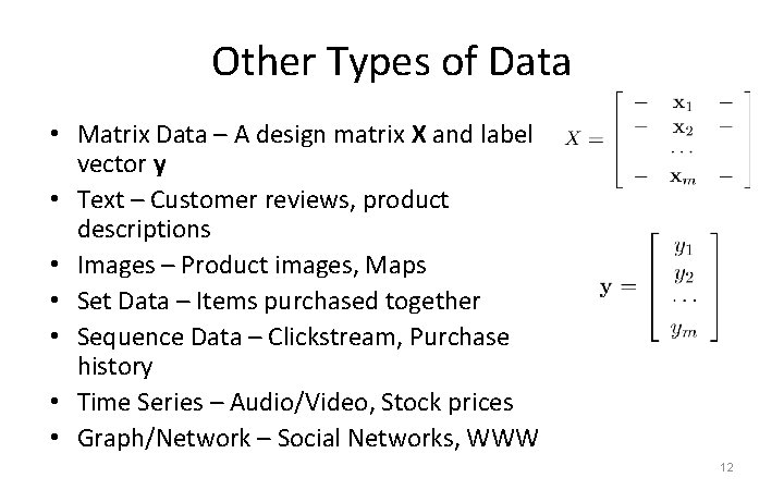 Other Types of Data • Matrix Data – A design matrix X and label