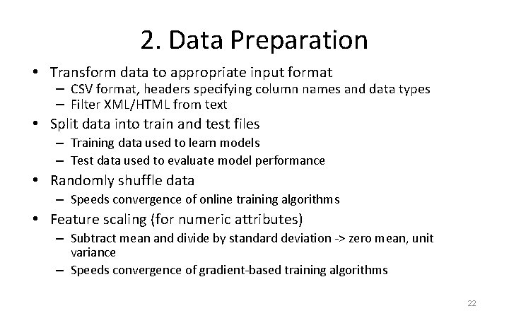 2. Data Preparation • Transform data to appropriate input format – CSV format, headers