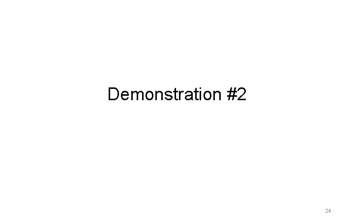 Demonstration #2 24 