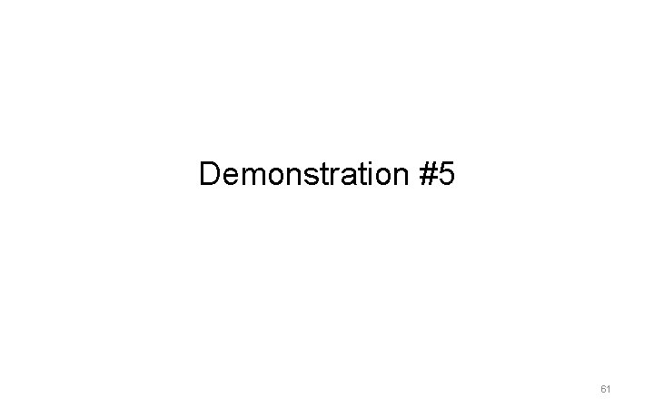 Demonstration #5 61 