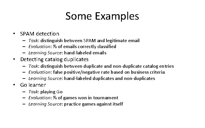 Some Examples • SPAM detection – Task: distinguish between SPAM and legitimate email –
