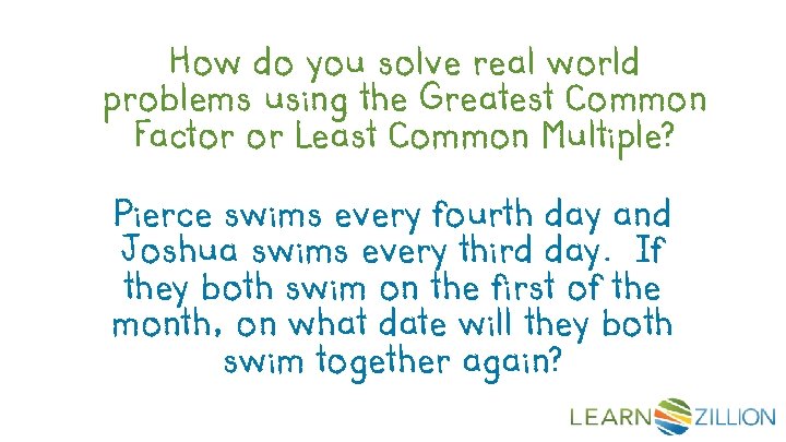 How do you solve real world problems using the Greatest Common Factor or Least