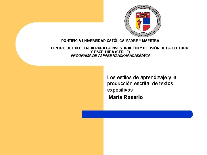 PONTIFICIA UNIVERSIDAD CATÓLICA MADRE Y MAESTRA CENTRO DE EXCELENCIA PARA LA INVESTIGACIÓN Y DIFUSIÓN PONTIFICIA UNIVERSIDAD CATÓLICA MADRE Y MAESTRA CENTRO DE EXCELENCIA PARA LA INVESTIGACIÓN Y DIFUSIÓN