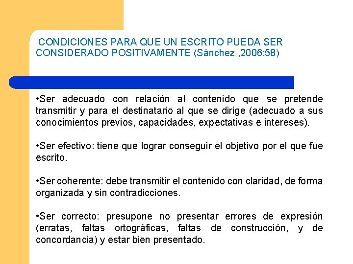 CONDICIONES PARA QUE UN ESCRITO PUEDA SER CONSIDERADO POSITIVAMENTE (Sánchez , 2006: 58) CONDICIONES PARA QUE UN ESCRITO PUEDA SER CONSIDERADO POSITIVAMENTE (Sánchez , 2006: 58)