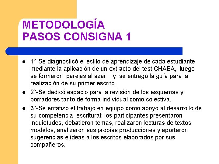 METODOLOGÍA PASOS CONSIGNA 1 l l l 1°-Se diagnosticó el estilo de aprendizaje de METODOLOGÍA PASOS CONSIGNA 1 l l l 1°-Se diagnosticó el estilo de aprendizaje de