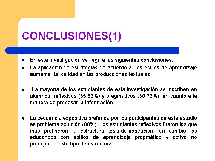 CONCLUSIONES(1) l l En esta investigación se llega a las siguientes conclusiones: La aplicación CONCLUSIONES(1) l l En esta investigación se llega a las siguientes conclusiones: La aplicación
