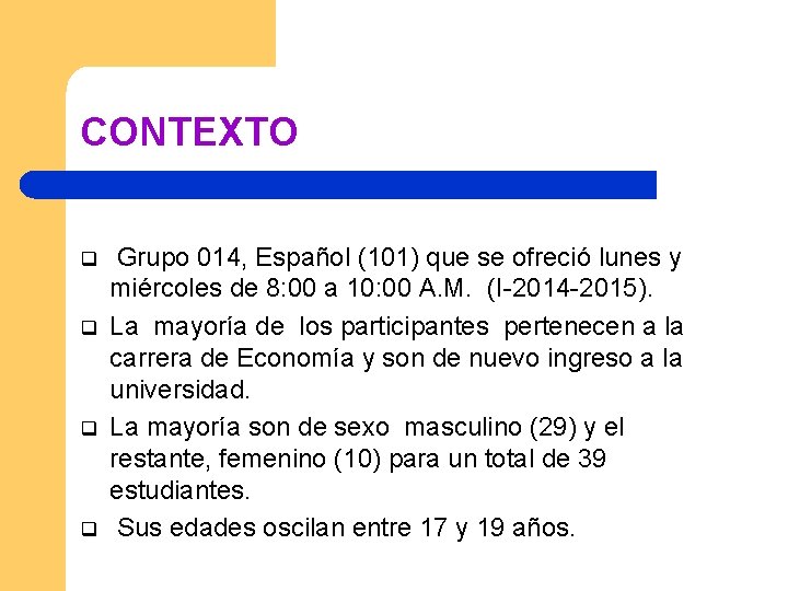 CONTEXTO q q Grupo 014, Español (101) que se ofreció lunes y miércoles de CONTEXTO q q Grupo 014, Español (101) que se ofreció lunes y miércoles de