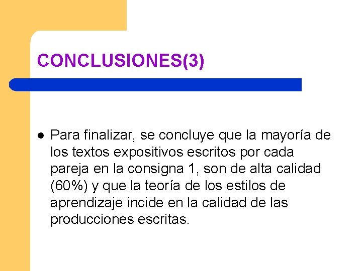 CONCLUSIONES(3) l Para finalizar, se concluye que la mayoría de los textos expositivos escritos CONCLUSIONES(3) l Para finalizar, se concluye que la mayoría de los textos expositivos escritos