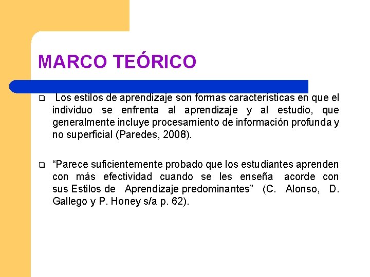 MARCO TEÓRICO q Los estilos de aprendizaje son formas características en que el individuo MARCO TEÓRICO q Los estilos de aprendizaje son formas características en que el individuo