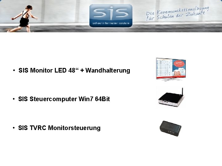  • SIS Monitor LED 48“ + Wandhalterung • SIS Steuercomputer Win 7 64