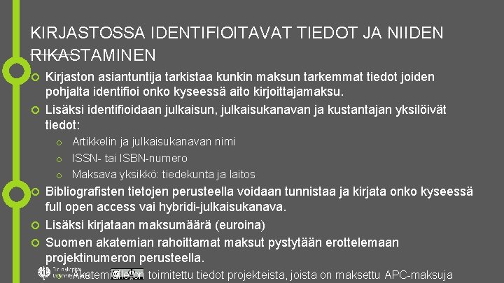 KIRJASTOSSA IDENTIFIOITAVAT TIEDOT JA NIIDEN RIKASTAMINEN Kirjaston asiantuntija tarkistaa kunkin maksun tarkemmat tiedot joiden