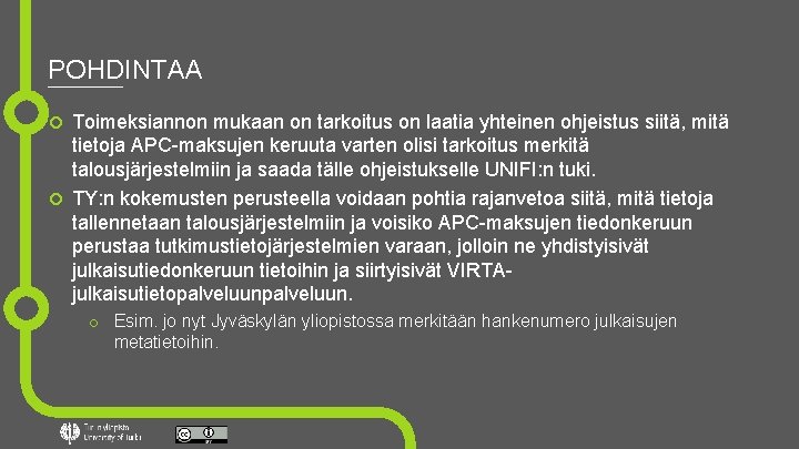 POHDINTAA Toimeksiannon mukaan on tarkoitus on laatia yhteinen ohjeistus siitä, mitä tietoja APC-maksujen keruuta